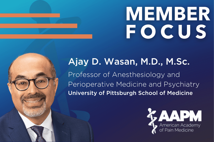 AAPM Member Spotlight Ajay D. Wasan